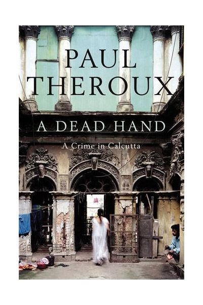 A Dead Hand - A Crime in Calcutta | Paul Theroux