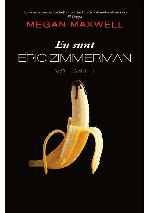 Eu sunt Eric Zimmerman. Volumul 1 | Megan Maxwell