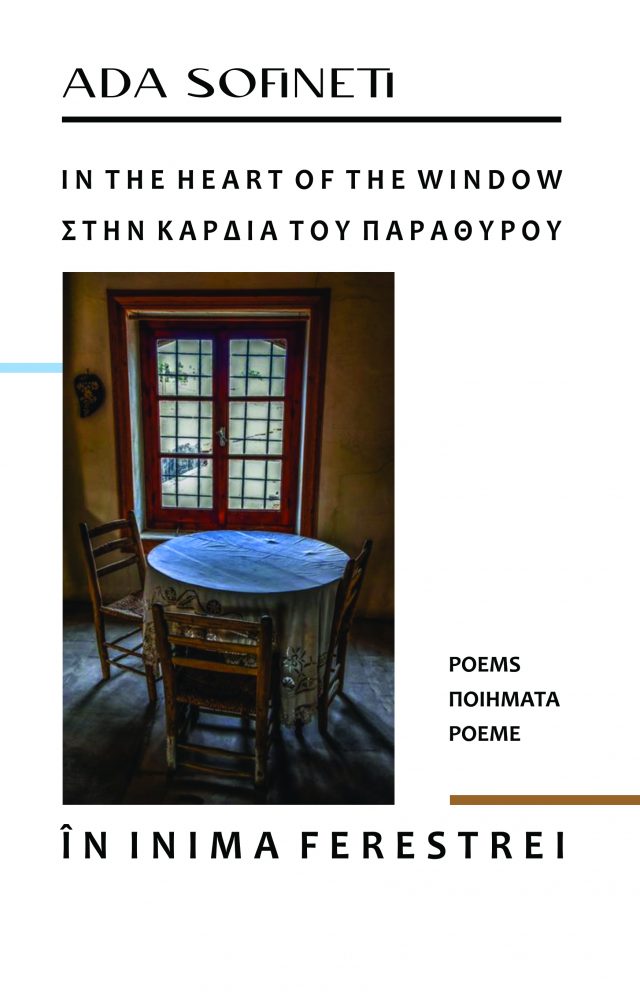 In the Heart of the Window. Poems / In inima ferestrei. Poeme | Ada Sofineti carturesti.ro Carte