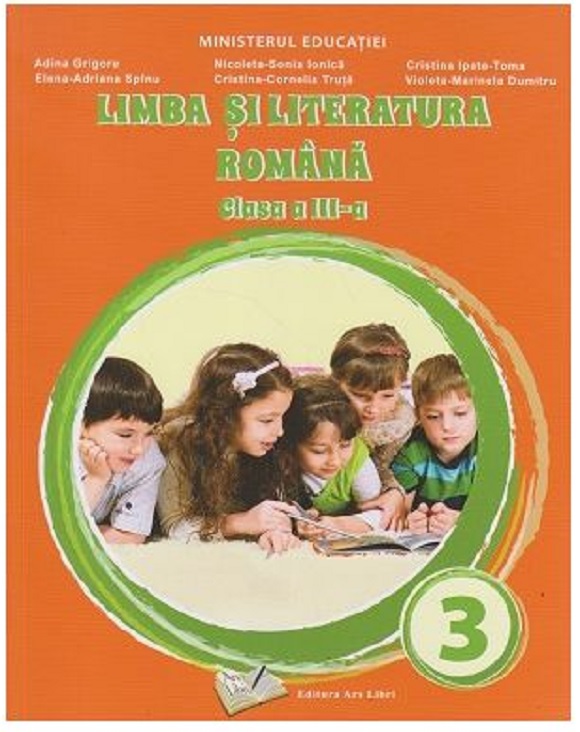 Limba si literatura romana - Manual pentru clasa a III-a | Adina Grigore, Nicoleta-Sonia Ionica, Elena-Adriana Spinu