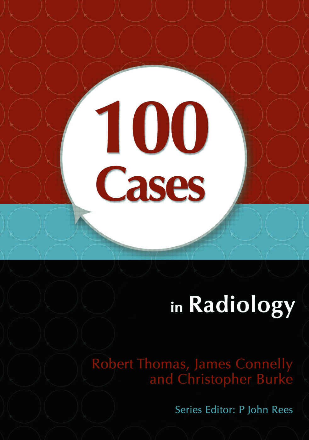 100 Cases in Radiology | Robert Thomas, James Connelly, Christopher Burke