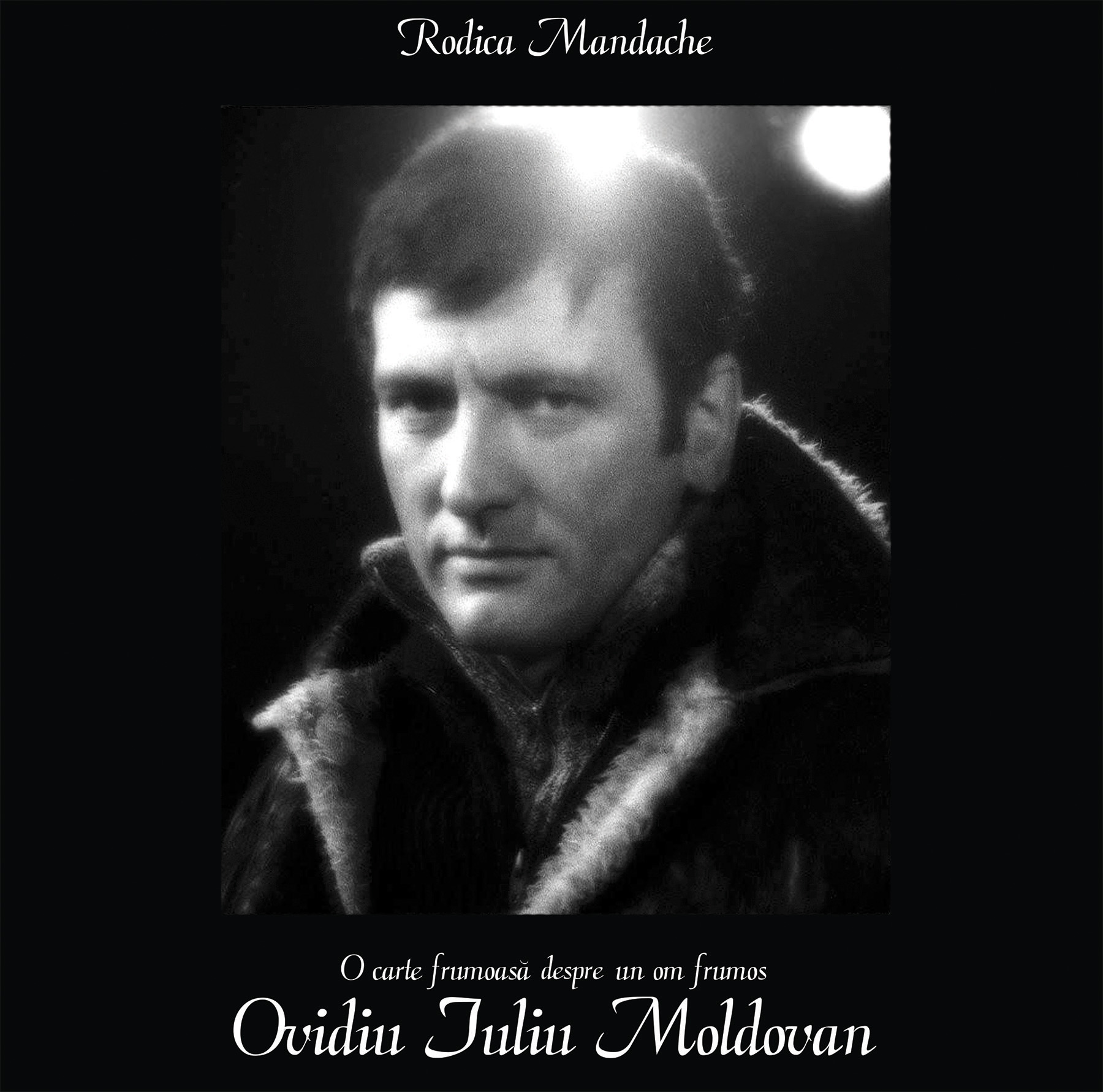 O carte frumoasa despre un om frumos – Ovidiu Iuliu Moldovan | Rodica Mandache carturesti.ro imagine 2022