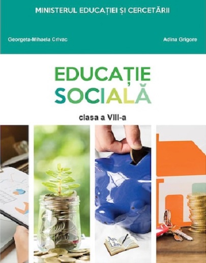 Educatie sociala. Manual pentru clasa a VIII-a | Georgeta-Mihaela Crivac, Adina Grigore