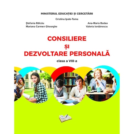 Consiliere si dezvoltare personala. Manual pentru clasa a VIII-a | Cristina Ipate Toma, Stefania Balcau