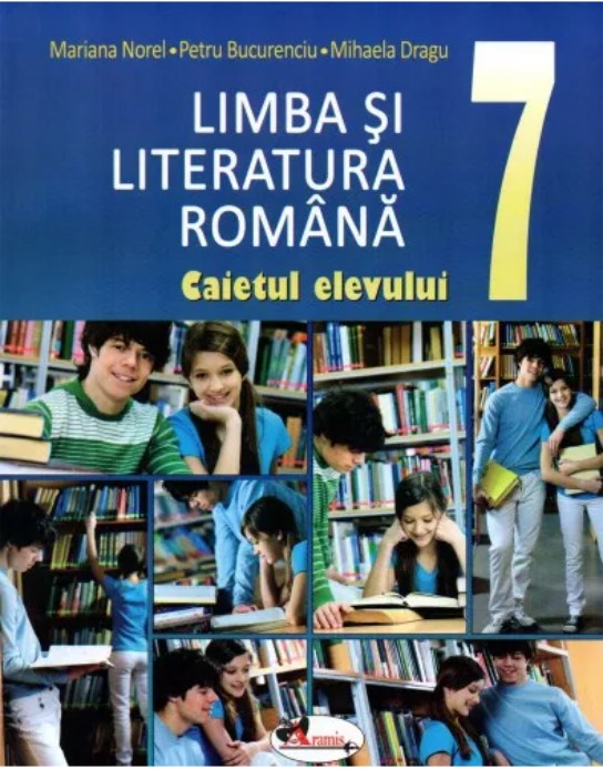 Limba si literatura romana. Caietul elevului clasa a VII-a | Petru Bucurenciu, Mariana Norel, Mihaela Dragu