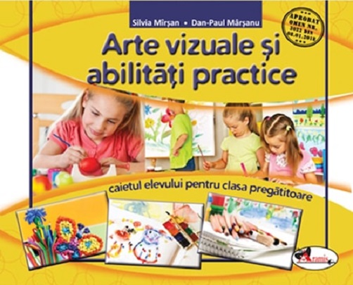 Arte vizuale si abilitati practice. Caiet clasa pregatitoare | Dan-Paul Marsanu, Silvia Mirsan
