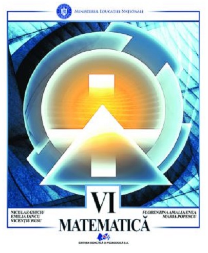 Matematica. Manual pentru clasa a VI-a | Niculae Ghiciu, Florentina Amalia Enea, Maria Popescu, Vicentiu Rusu