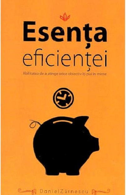 PDF Esenta eficientei | Daniel Zarnescu carturesti.ro Carte