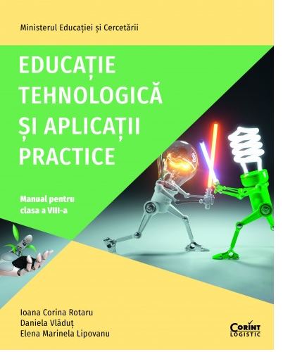 Educatie tehnologica si aplicatii practice. Manual pentru clasa a VIII-a | Ioana Corina Rotaru, Elena Marinela Lipovanu, Daniela Vladut