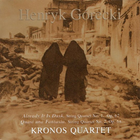 Already It Is Dusk. String Quartet No. 1, Op. 62; Quasi una Fantasia. String Quartet No. 2, Op. 64 | Henryk Gorecki, Kronos Quartet