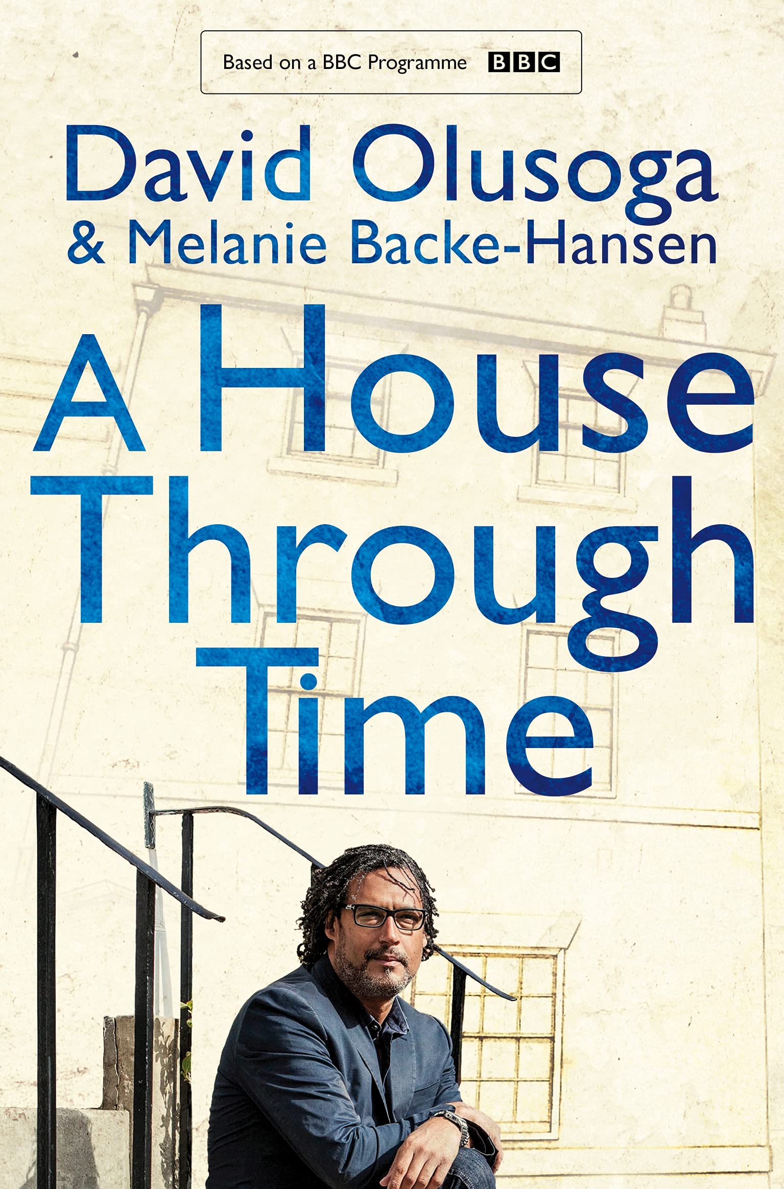 A House Through Time | David Olusoga, Melanie Backe-Hansen