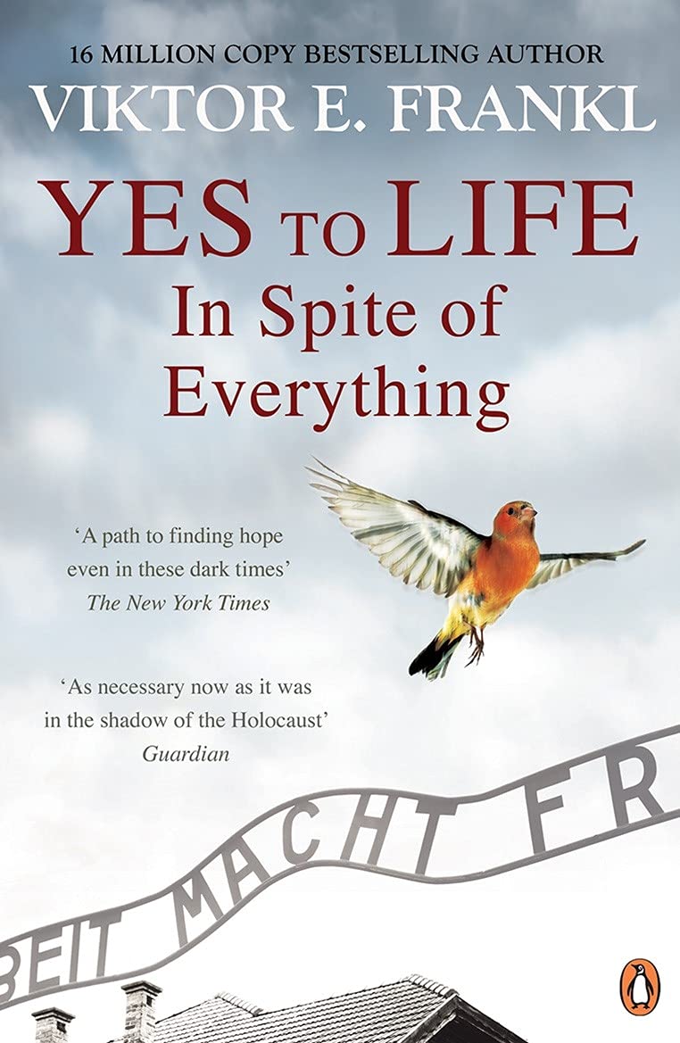 Yes To Life In Spite of Everything | Viktor E. Frankl