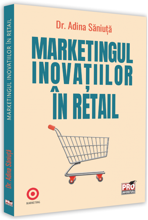 Marketingul inovatiilor in retail | Saniuta Adina carturesti.ro imagine 2022