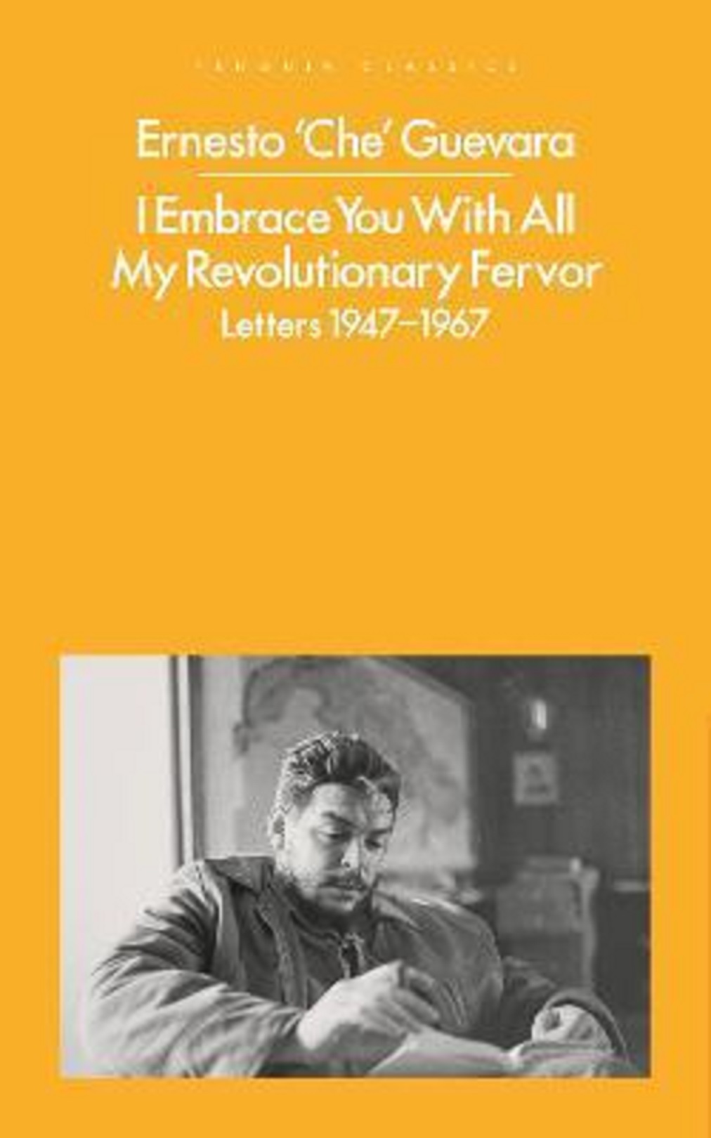 I Embrace You With All My Revolutionary Fervor | Ernesto Che Guevara