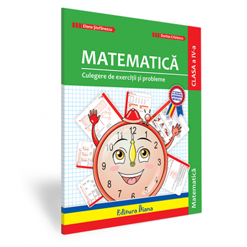 Culegere de exercitii si probleme - Matematica - clasa a IV-a | Elena Stefanescu, Dorina Cristescu