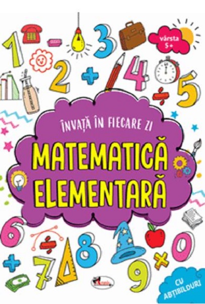 Invat in fiecare zi - Matematica elementara |