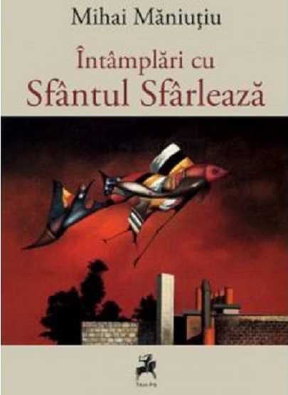 Intamplari cu Sfantul Sfarleaza | Mihai Maniutiu