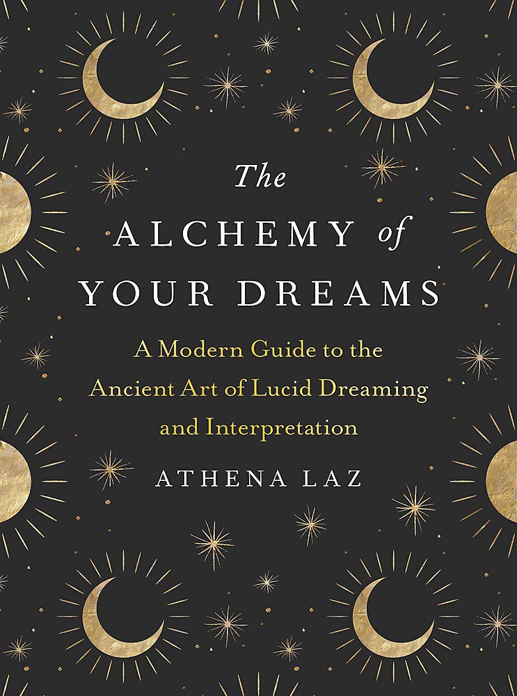 The Alchemy of Your Dreams | Athena Laz