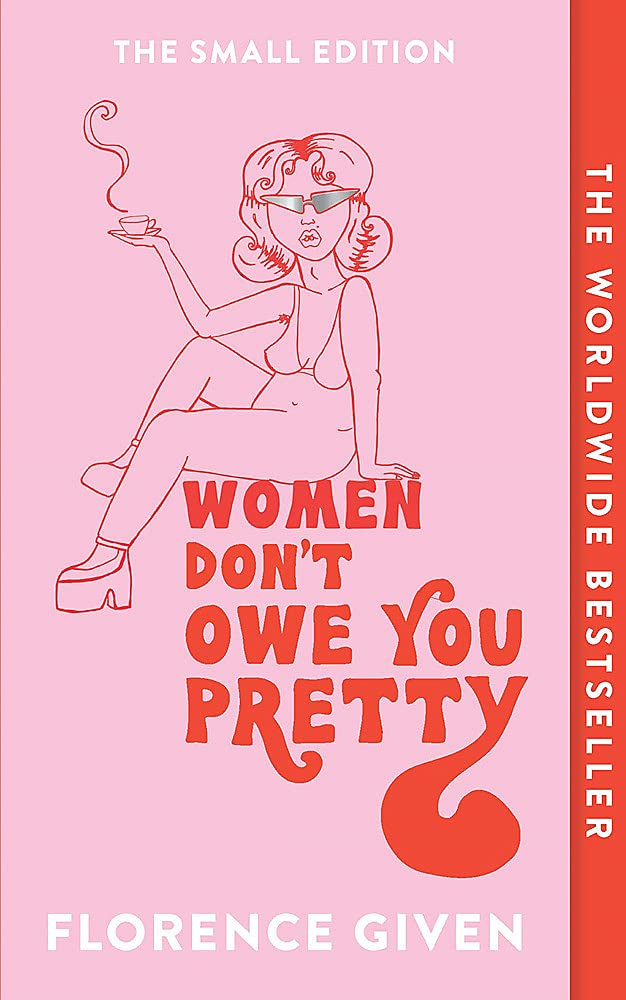 Women Don\'t Owe You Pretty | Florence Given