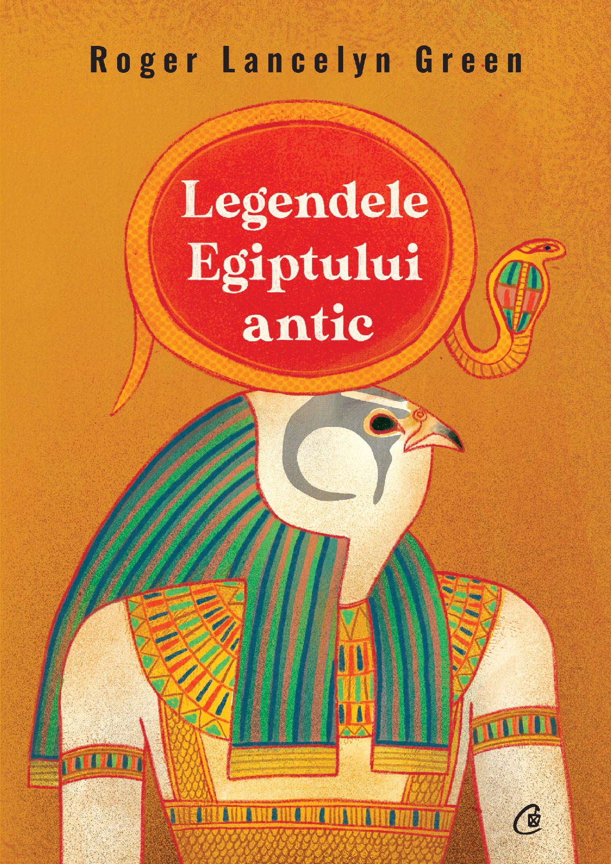 Legendele Egiptului antic | Roger Lancelyn Green carturesti.ro Carte