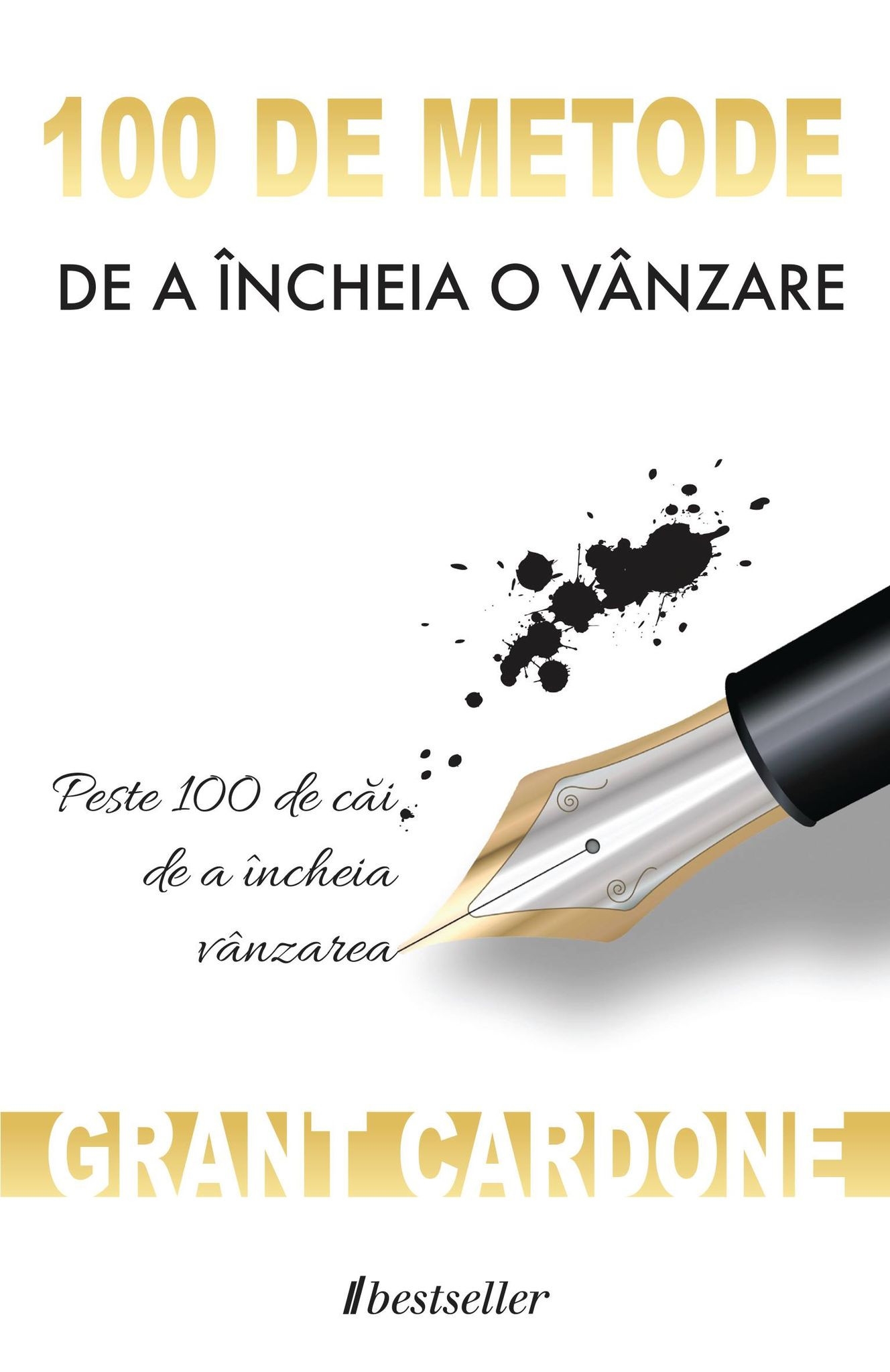 100 de metode de a incheia o vanzare | Grant Cardone Bestseller imagine 2022 cartile.ro