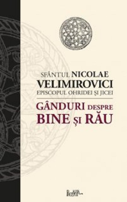 Ganduri despre bine si rau | Nicolae Velimirovici carturesti.ro Carte