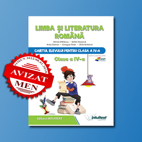 Caietul elevului pentru Limba si literatura romana - Clasa a IV-a | Mirela Mihaescu, Crenguta Alexe, Stefan Pacearca, Anita Dulman, Otilia Brebenel