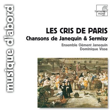 Les Cris de Paris | Ensemble Clement Janequin, Sermisy