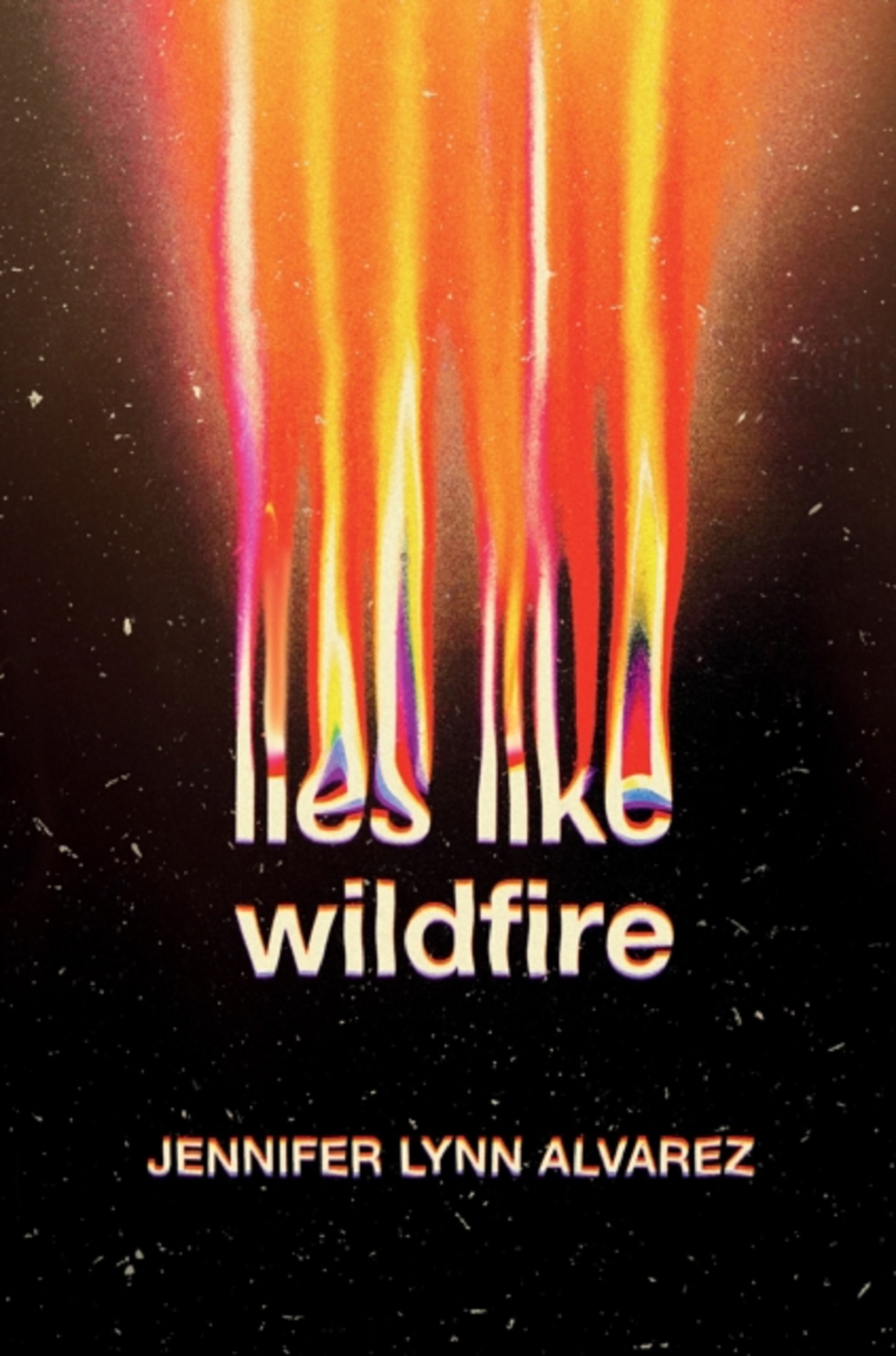 Lies Like Wildfire | Jennifer Lynn Alvarez