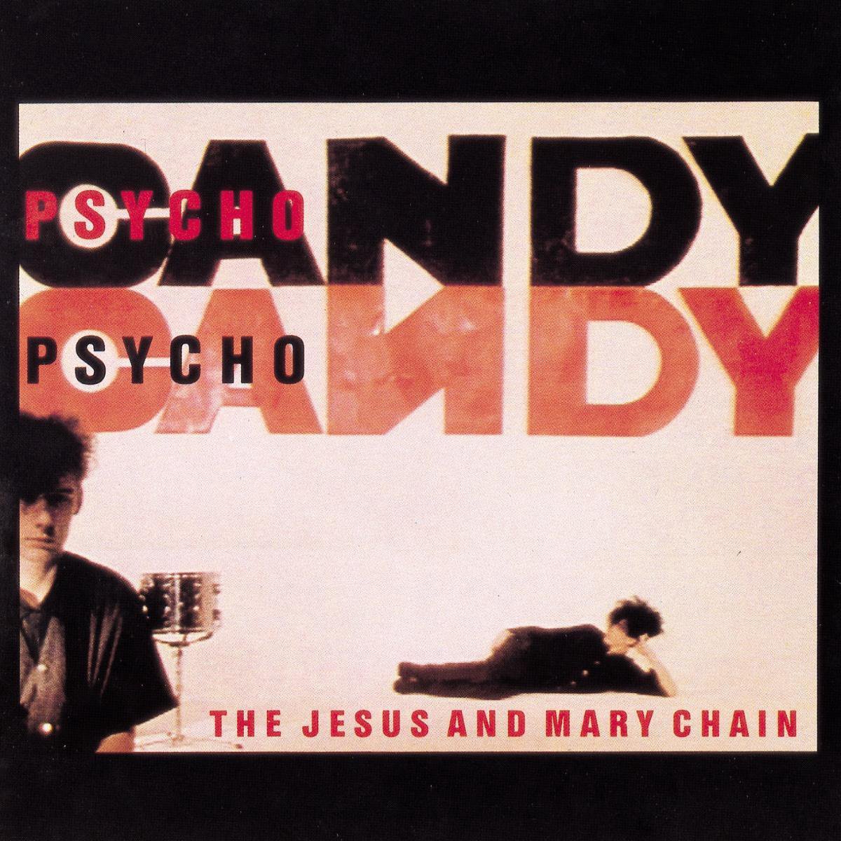 Psychocandy | Jesus And Mary Chain