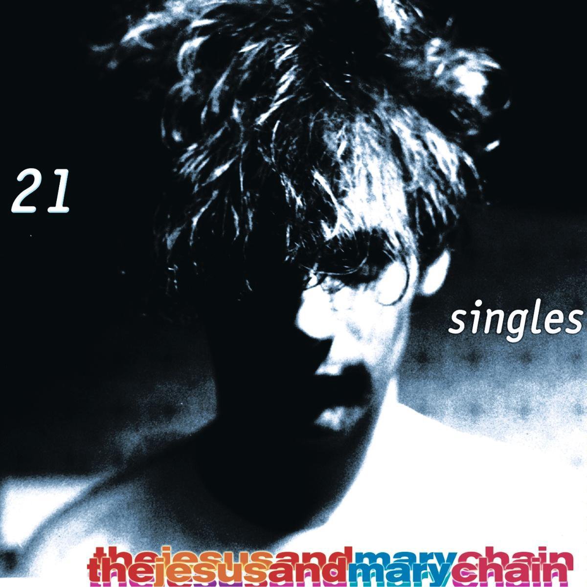 21 Singles | Jesus And Mary Chain