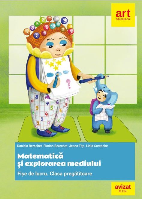 Matematica si explorarea mediului.Fise de lucru. Clasa Pregatitoare | Daniela Berechet, Florian Berechet, Lidia Costache, Jeana Tita