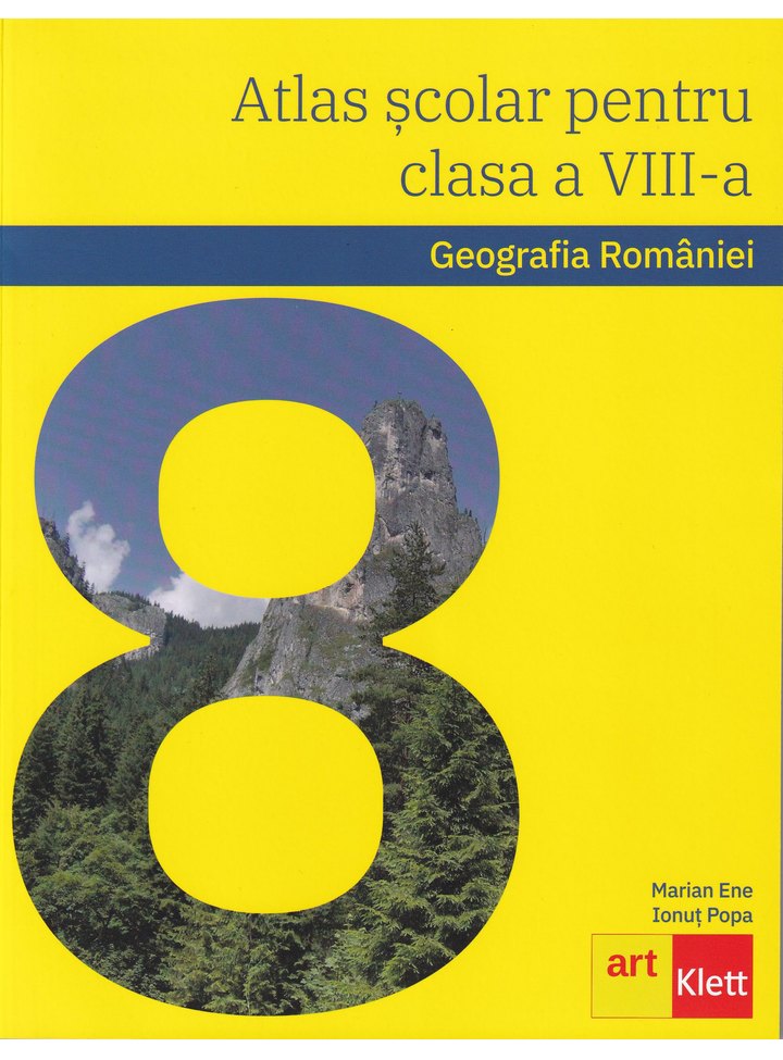 Geografia Romaniei - Atlas scolar pentru clasa a VIII-a | Marian Ene, Ionut Popa