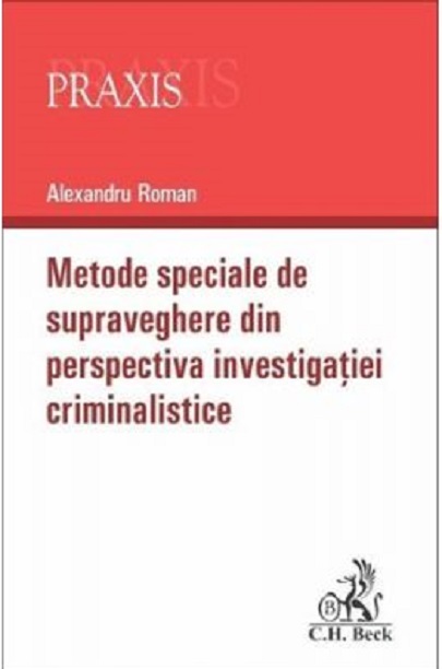 PDF Metode speciale de supraveghere din perspectiva investigatiei criminalistice | Alexandru Roman C.H. Beck Carte