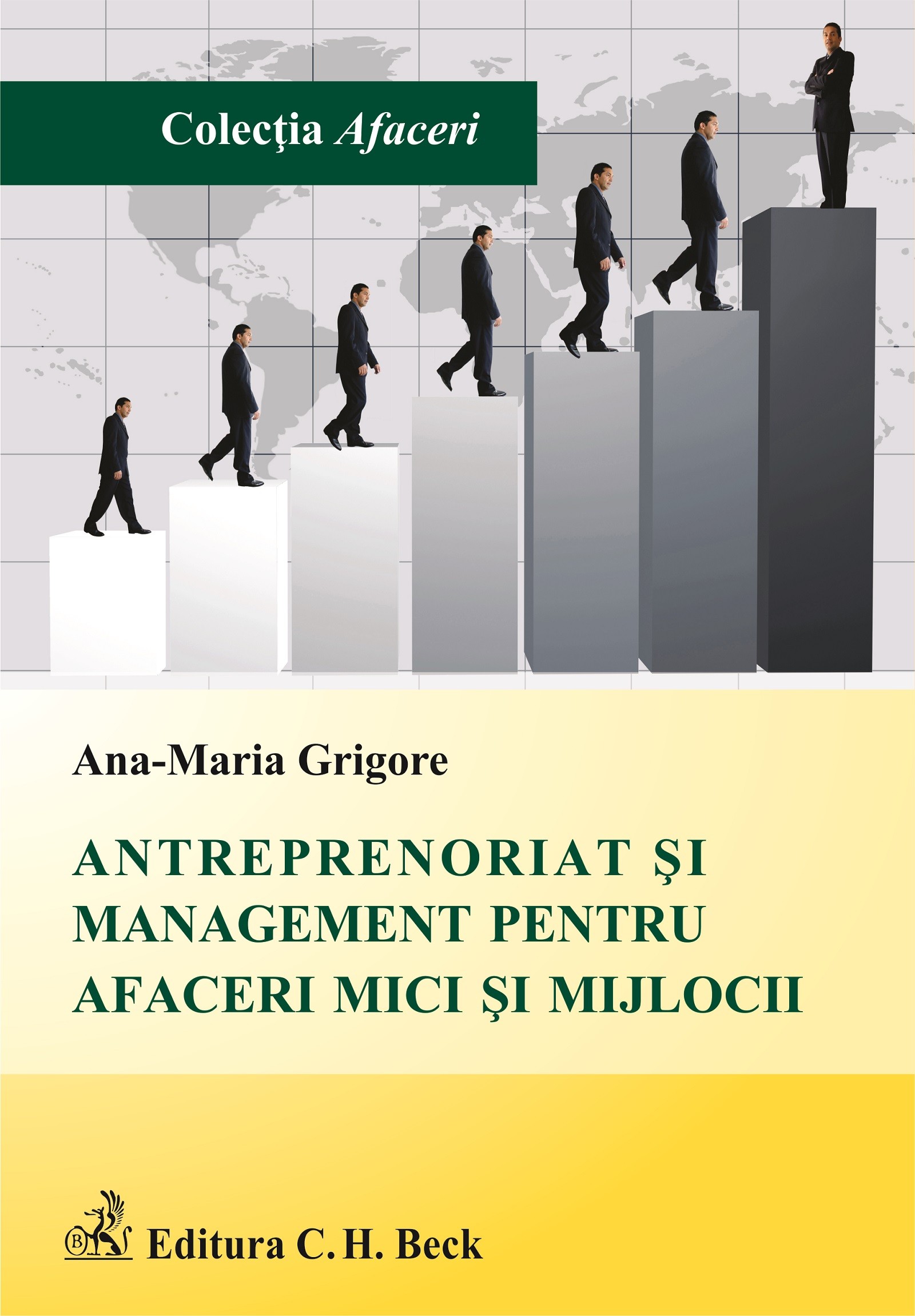 Antreprenoriat si management pentru afaceri mici si mijlocii | Ana-Maria Grigore C.H. Beck Business si economie