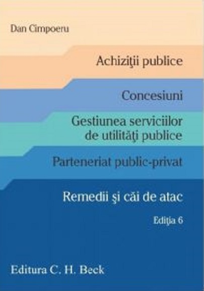 Achizitii publice. Concesiuni. Gestiunea serviciilor de utilitati publice | Dan Cimpoeru C.H. Beck imagine 2022
