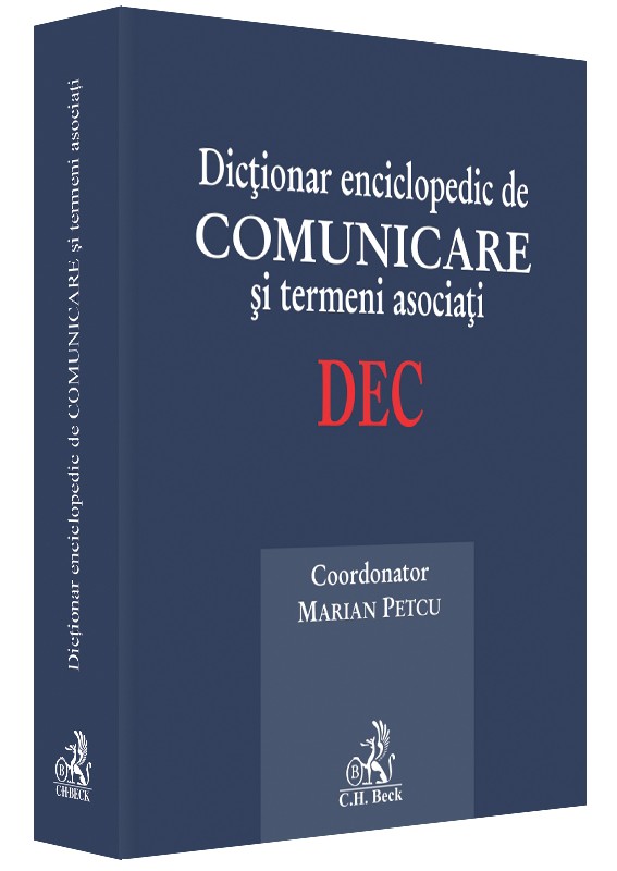 Dictionar enciclopedic de comunicare si termeni asociati | Marian Petcu C.H. Beck poza bestsellers.ro