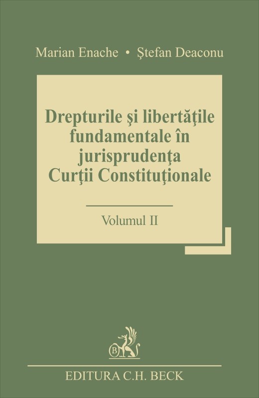 Drepturile si libertatile fundamentale in jurisprudenta Curtii Constitutionale – Volumul 1 | Marian Enache, Stefan Deaconu C.H. Beck poza 2022