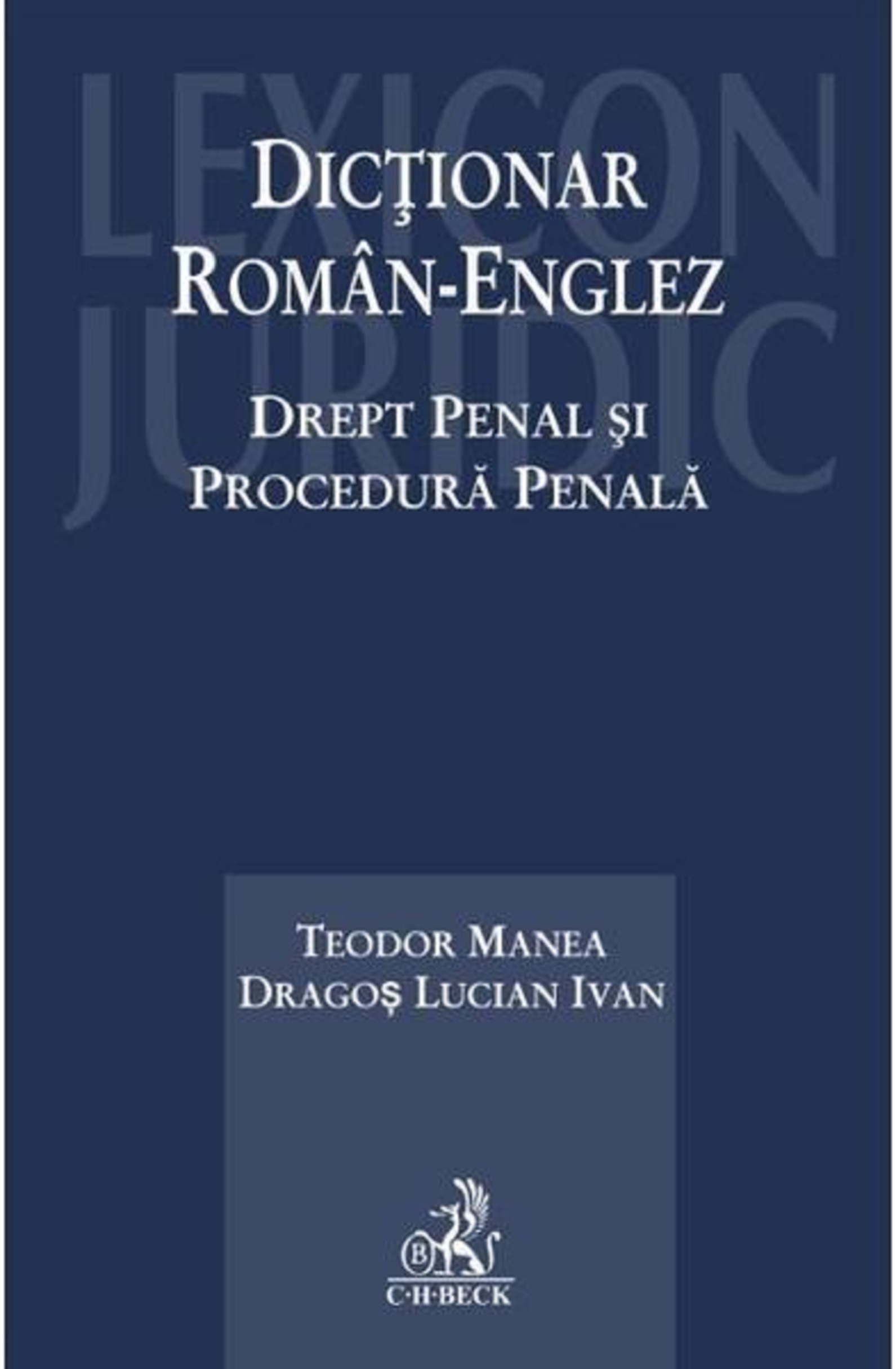Dictionar roman-englez. Drept penal si procedura penala | Teodor Manea, Dragos Lucian Ivan C.H. Beck poza bestsellers.ro
