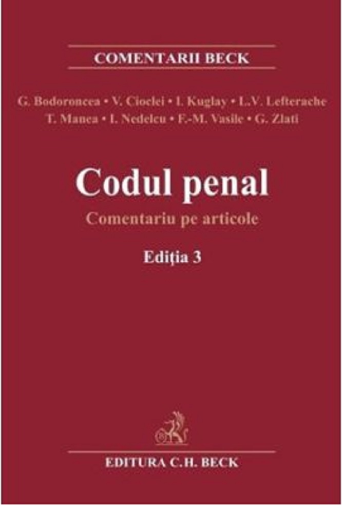 Codul penal. Comentariu pe articole | Georgina Bodoroncea, Valerian Cioclei, Irina Kuglay, Lavinia Valeria Lefterache C.H. Beck