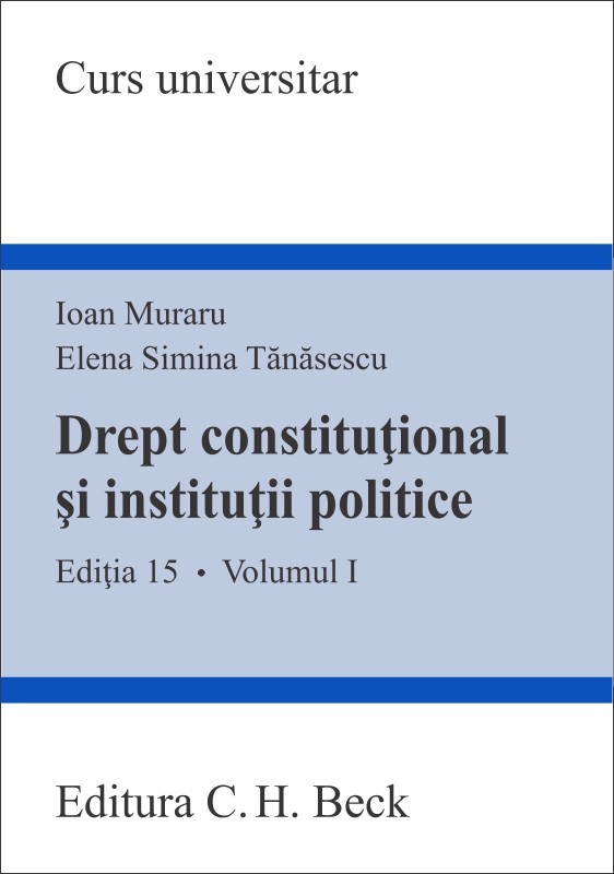 Drept constitutional si institutii politice – Volumul I | Ioan Muraru, Elena Simina Tanasescu imagine 2022