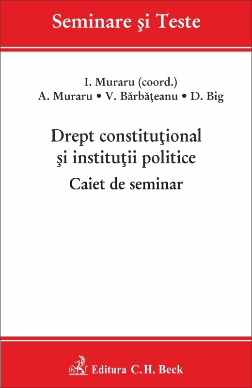 Drept constitutional si institutii politice | Andrei Muraru, Valentina Barbateanu, Dumitru V. Big C.H. Beck poza 2022