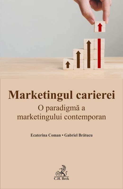 Marketingul carierei | Ecaterina Coman, Gabriel Bratucu C.H. Beck 2022