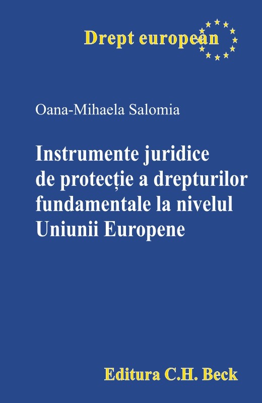 PDF Instrumente juridice de protectie a drepturilor fundamentale la nivelul Uniunii Europene | Oana-Mihaela Salomia C.H. Beck Carte