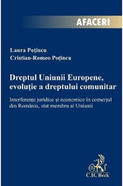 Dreptul Uniunii Europene, evolutie a dreptului comunitar | Cristian-Romeo Potincu, Laura Potincu C.H. Beck imagine 2022