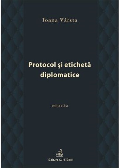 Protocol si eticheta diplomatice | Ioana Varsta C.H. Beck imagine 2022
