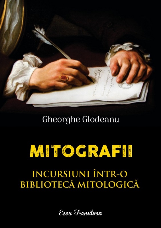 Mitografii. Incursiuni intr-o biblioteca mitologica | Gheorghe Glodeanu carturesti.ro Carte