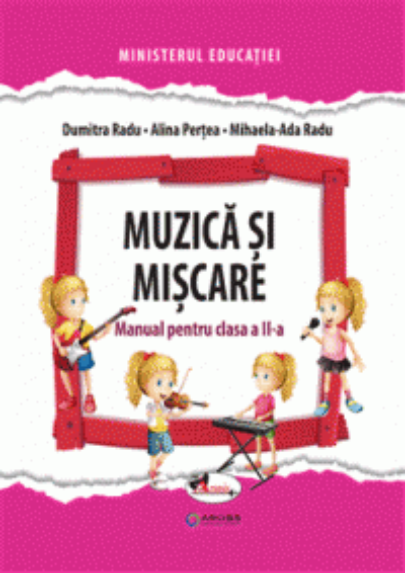 Manual pentru clasa a II-a - Muzica si miscare | Dumitra Radu, Alina Pertea, Mihaela-Ada Radu