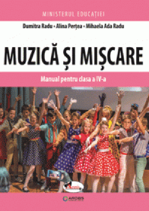 Muzica si miscare. Manual pentru clasa a IV-a | Dumitra Radu, Alina Pertea, Mihaela-Ada Radu