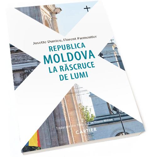 Republica Moldova la rascruce de lumi | Florent Parmentier, Josette Durrieu Cartier 2022